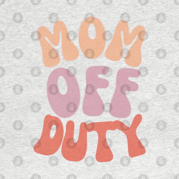Mom Off Duty by HobbyAndArt